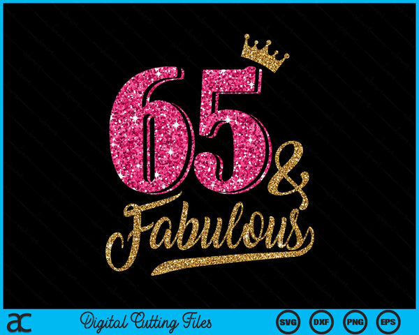 65 Years Old & Fabulous 65th Birthday Crown SVG PNG Cutting Printable Files