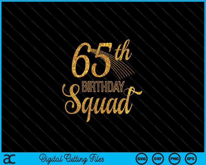 65th Birthday Squad Party Bday Yellow Gold SVG PNG Digital Cutting Files
