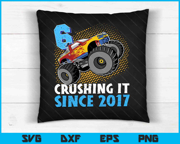 6 Crushing It Since 2017 Monster Truck 6th Birthday SVG PNG Digital Cutting Files