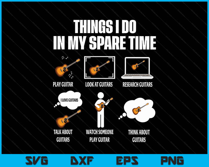 6 Things I Do In My Spare Time Guitar Player SVG PNG Digital Printable Files