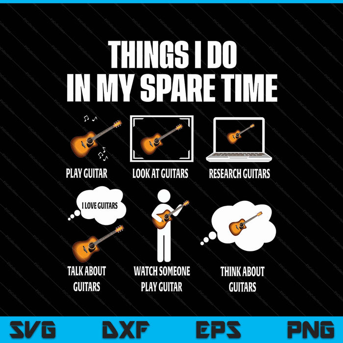 6 things I do in my spare time guitar player SVG cut file