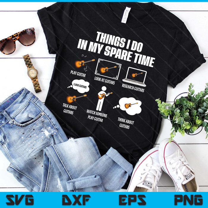 6 Things I Do In My Spare Time Guitar Player SVG PNG Digital Printable Files