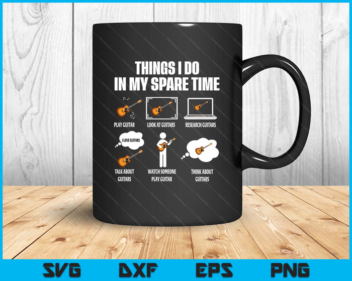 6 Things I Do In My Spare Time Guitar Player SVG PNG Digital Printable Files