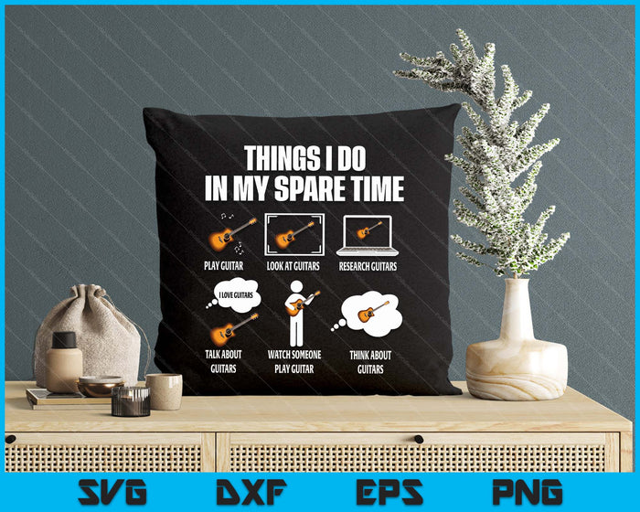 6 Things I Do In My Spare Time Guitar Player SVG PNG Digital Printable Files