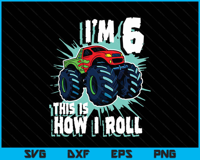 6 Year Old Boy Monster Truck Birthday Party 6th Boys SVG PNG Digital Printable Files