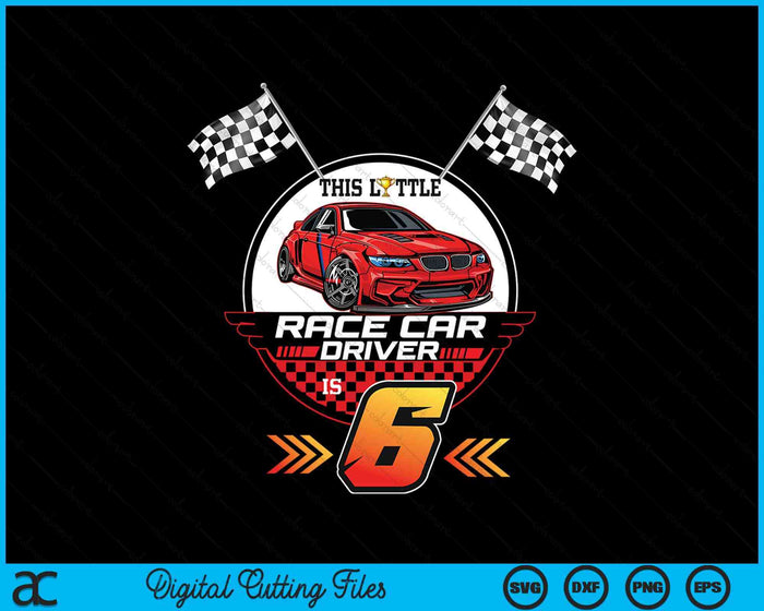 6 Year Old Race Car Birthday 6th Racing Party SVG PNG Digital Printable Files