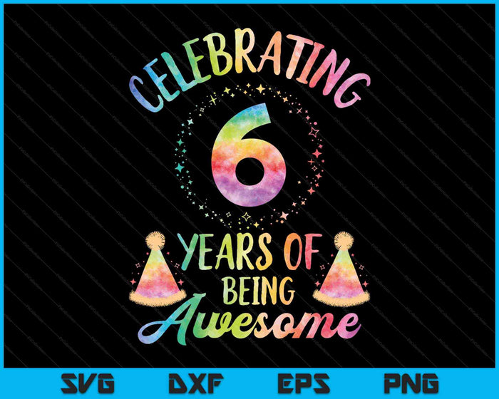 6 años de ser impresionante 6o cumpleaños Tie Dye SVG PNG cortando archivos imprimibles