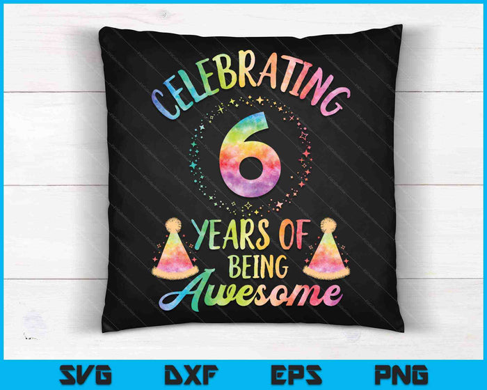 6 años de ser impresionante 6o cumpleaños Tie Dye SVG PNG cortando archivos imprimibles