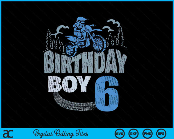 6th Birthday Boy Dirt Bike Motocross 6 Years Old Bday SVG PNG Digital Printable Files