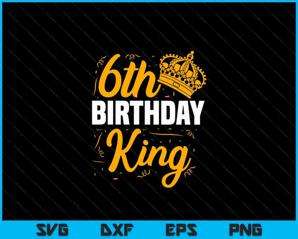 6th Birthday King Party Crown Bday Celebration SVG PNG Digital Cutting Files