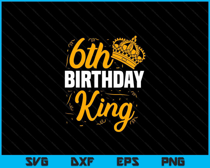 6th Birthday King Party Crown Bday Celebration SVG PNG Digital Cutting Files