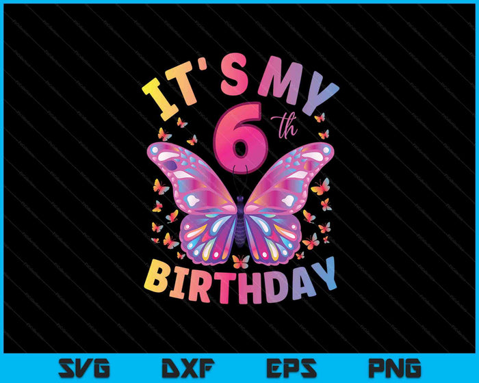 6th Birthday Shirt For Girls 6 Year Old Butterfly Birthday SVG PNG Digital Printable Files