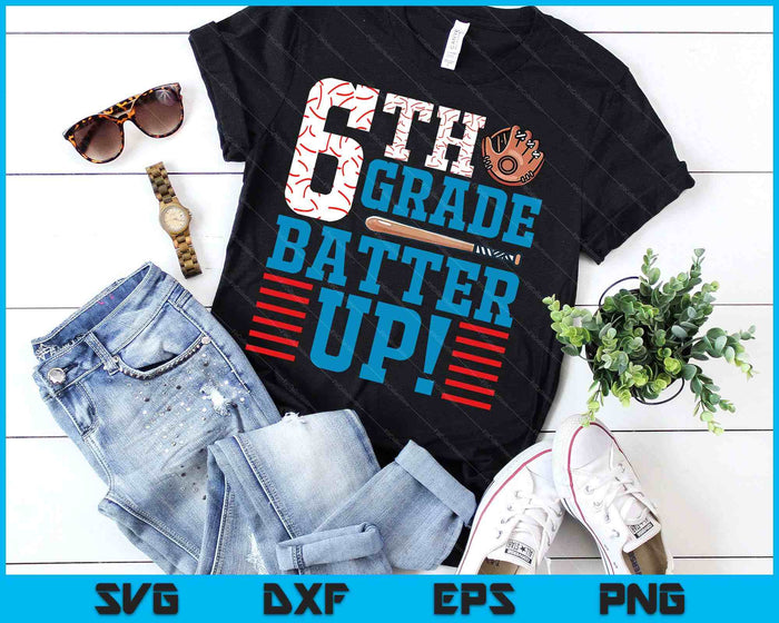 6th Grade Batter Up Back to school for baseball Player boys SVG PNG Digital Cutting File