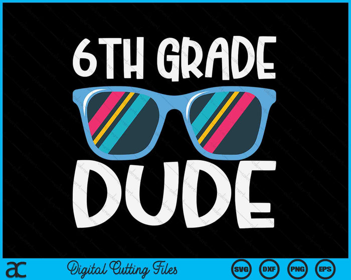 6th Grade Dude Back To School SVG PNG Digital Cutting File