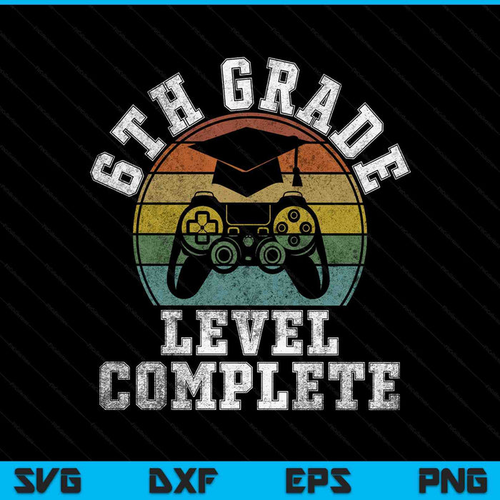 6th Grade Level Complete Third Grade Graduation Video Gamer SVG PNG Digital Printable Files