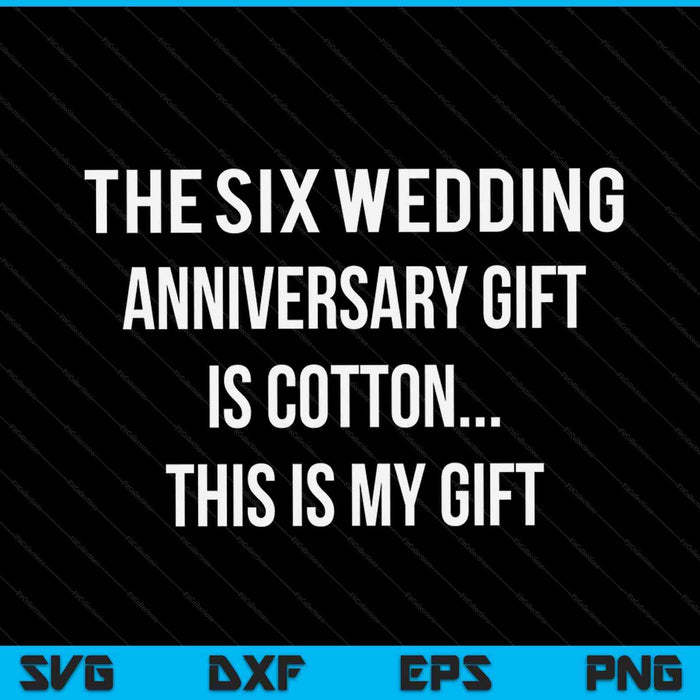 6th wedding anniversary cotton him husband SVG cut file