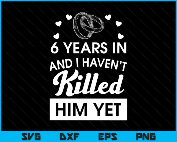 6th wedding anniversary idea for her 6 years wife SVG cut file