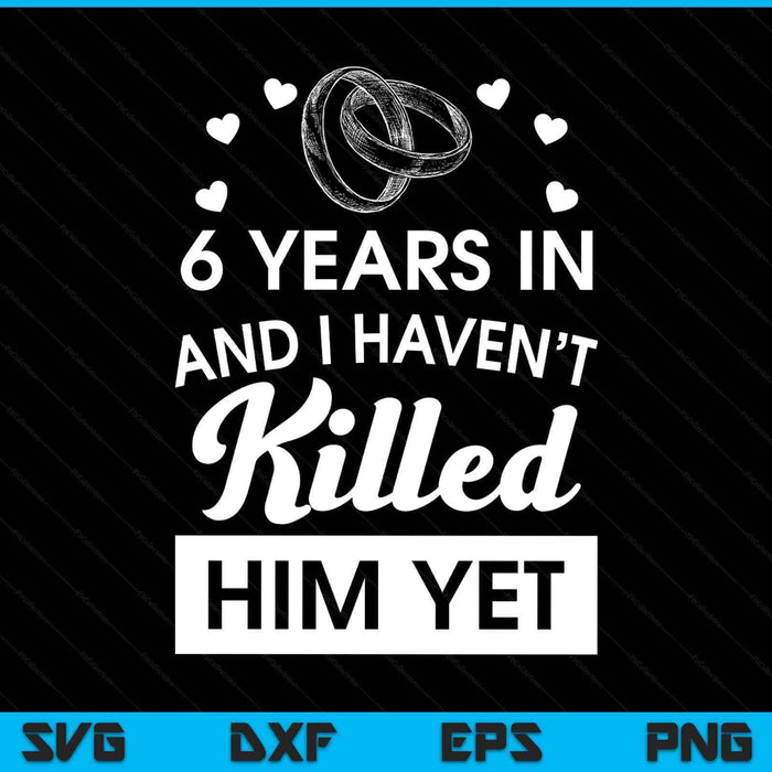 6th wedding anniversary idea for her 6 years wife SVG cut file