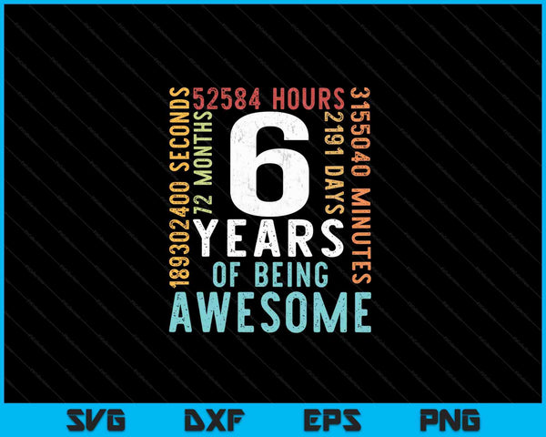 6 Years Of Being Awesome SVG PNG Cutting Printable Files