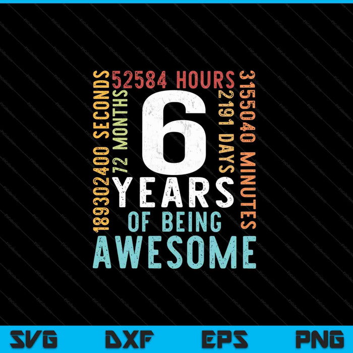 6 Years Of Being Awesome SVG PNG Cutting Printable Files