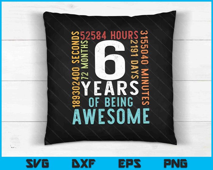 6 Years Of Being Awesome SVG PNG Cutting Printable Files