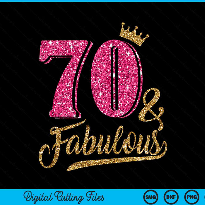 70 Years Old & Fabulous 70th Birthday Crown SVG PNG Cutting Printable Files