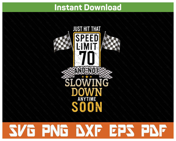 70th Birthday Speed Limit 70 MPH Funny SVG PNG Cutting Files
