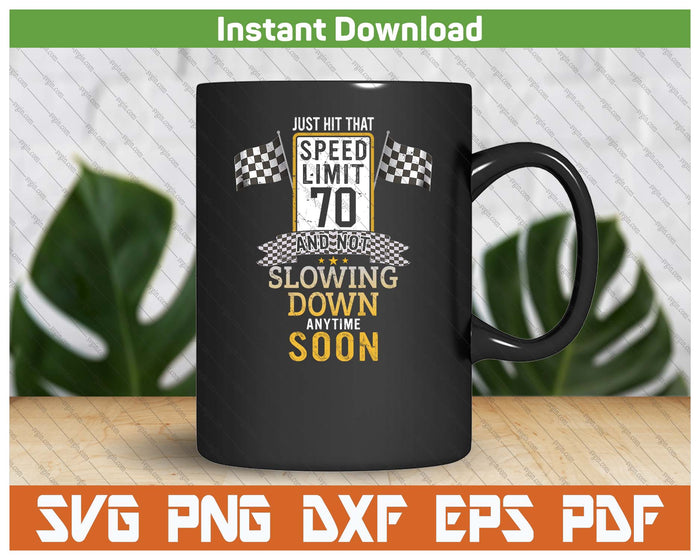 70th Birthday Speed Limit 70 MPH Funny SVG PNG Cutting Files