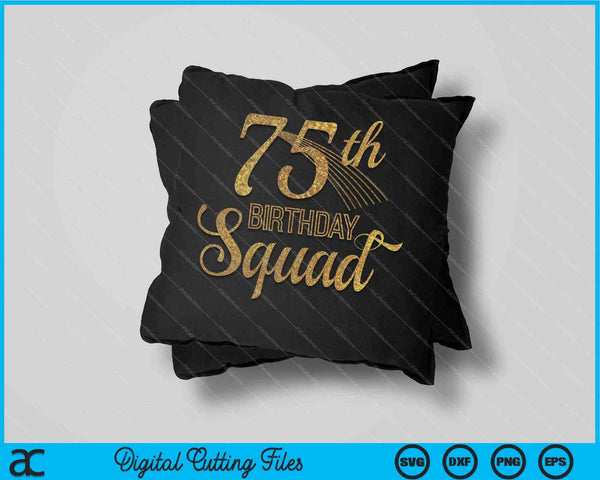 75th Birthday Squad Party Bday Yellow Gold SVG PNG Digital Cutting Files
