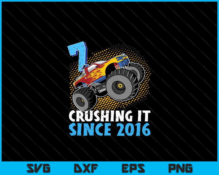 7 Crushing It Since 2016 Monster Truck 7th Birthday SVG PNG Digital Cutting Files