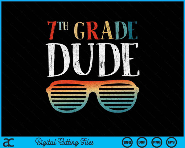 7TH Seventh Grade Dude Sunglasses Back To School SVG PNG Cutting Printable Files