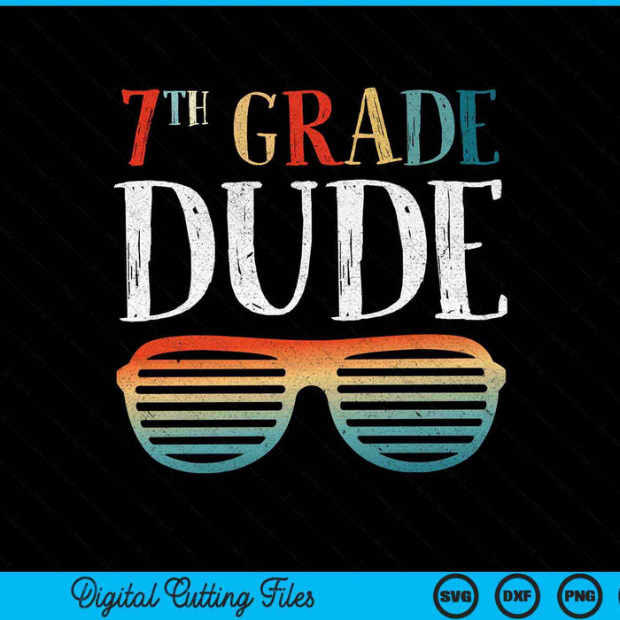 7TH Seventh Grade Dude Sunglasses Back To School SVG PNG Cutting Printable Files