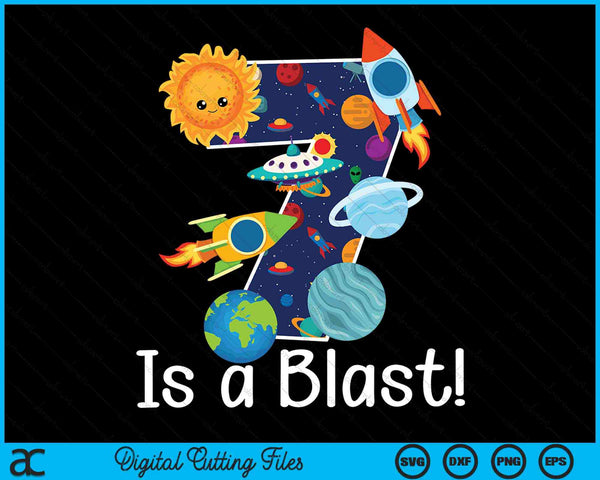 7 Year Old Outer Space 7th Birthday Party 7 Is A Blast Bday SVG PNG Digital Cutting Files