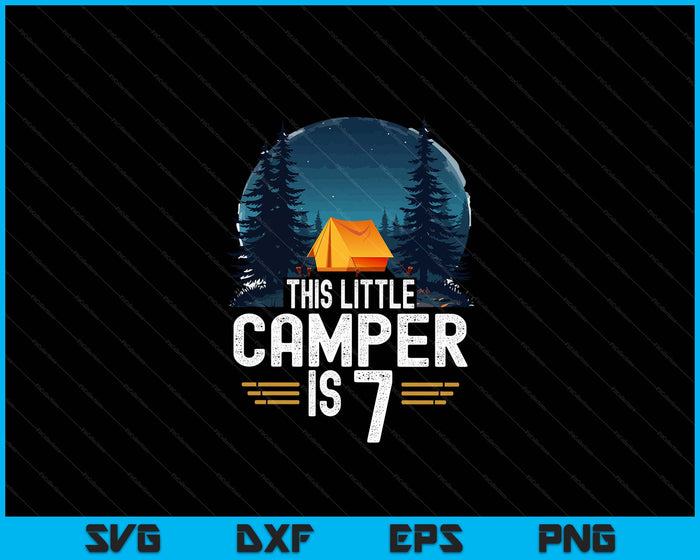 7th Birthday Camping Shirt For 7 Year Old Kids Camping Party SVG PNG Digital Cutting Files