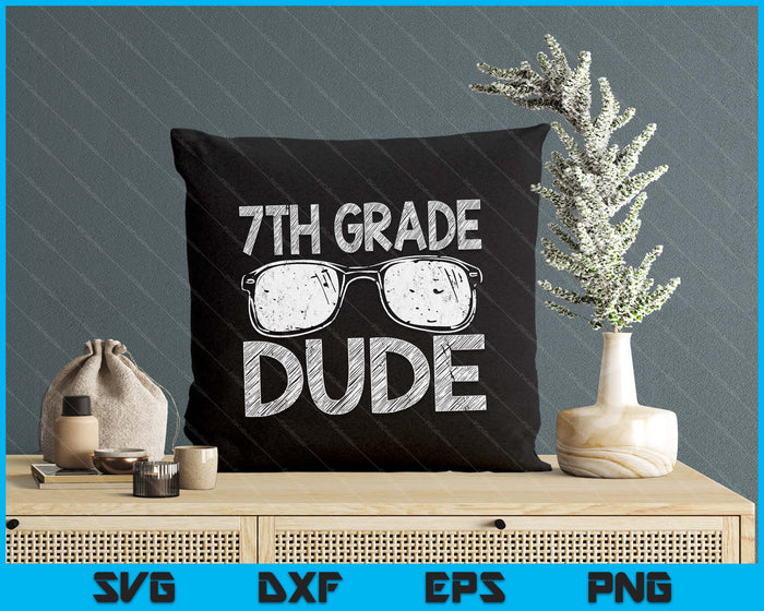 7th Grade Dude First Day Of Preschool Gift Back To School SVG PNG Digital Cutting Files