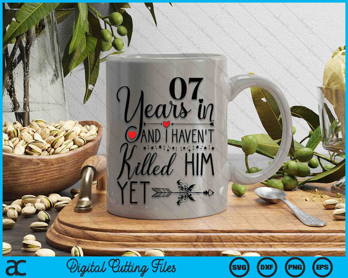 7th Wedding Anniversary 07 Years In And I Haven't Killed Him Yet SVG PNG Digital Printable Files