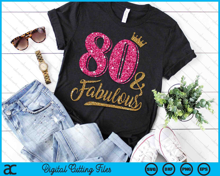 80 Years Old & Fabulous 80th Birthday Crown SVG PNG Cutting Printable Files