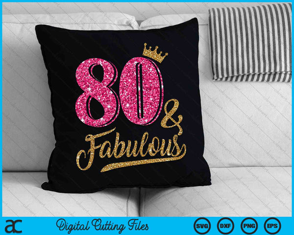 80 Years Old & Fabulous 80th Birthday Crown SVG PNG Cutting Printable Files