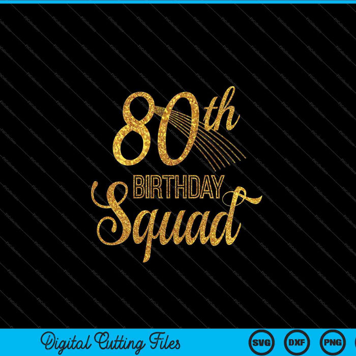 80th birthday squad party bday yellow gold SVG PNG cut file for Cricut