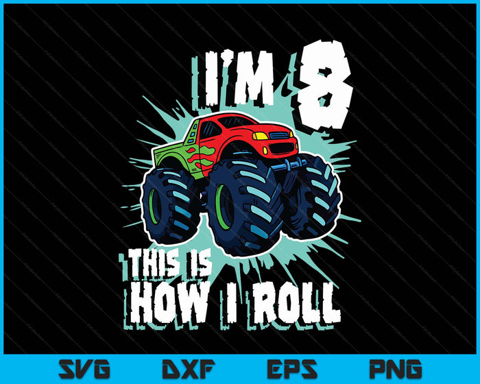 8 Year Old Boy Monster Truck Birthday Party 8th Boys SVG PNG Digital Printable Files