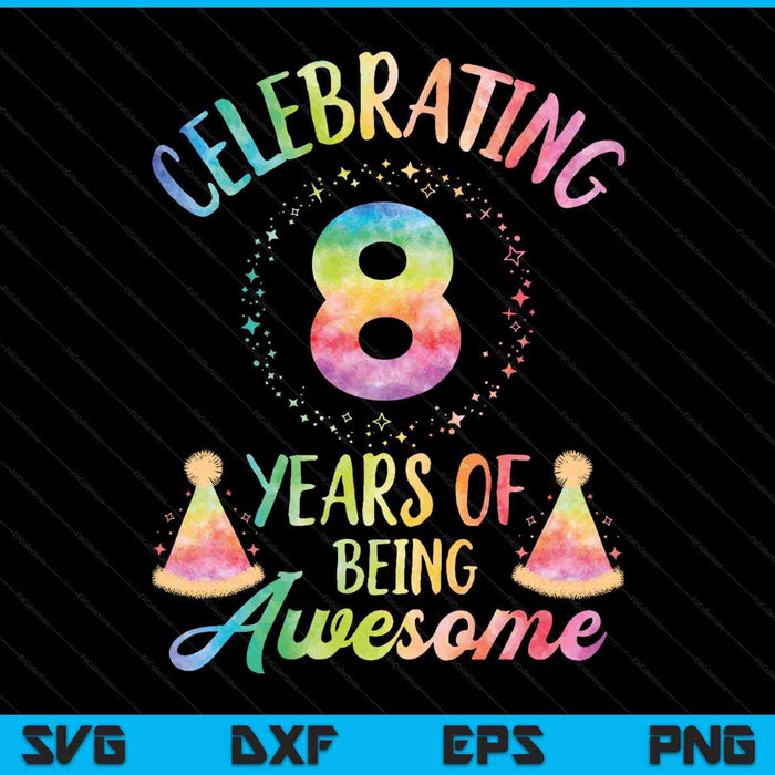 8 años de ser impresionante 8º cumpleaños Tie Dye SVG PNG cortando archivos imprimibles