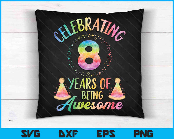 8 Years Of Being Awesome 8th Birthday Tie Dye SVG PNG Cutting Printable Files