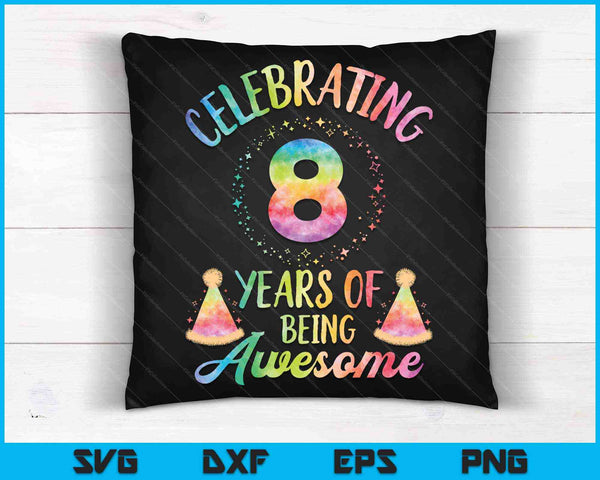 8 años de ser impresionante 8º cumpleaños Tie Dye SVG PNG cortando archivos imprimibles