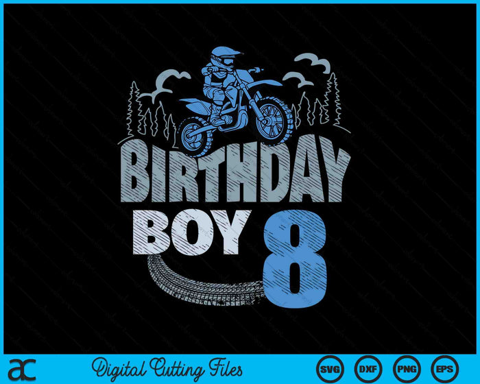 8th Birthday Boy Dirt Bike Motocross 8 Years Old Bday SVG PNG Digital Printable Files