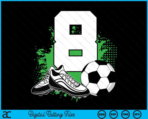 8th Birthday Boys 8 Years Soccer Football Player Birthday SVG PNG Digital Cutting Files