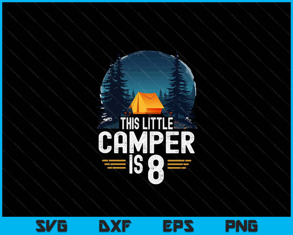 8th Birthday Camping Shirt For 8 Year Old Kids Camping Party SVG PNG Digital Cutting Files