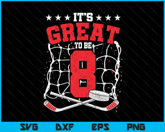 8th Birthday Ice Hockey Lovers It's Great To Be 8 Years Old SVG PNG Digital Printable Files