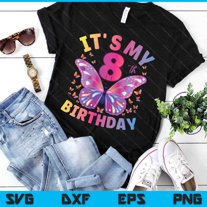 8th Birthday Shirt For Girls 8 Year Old Butterfly Birthday SVG PNG Digital Printable Files