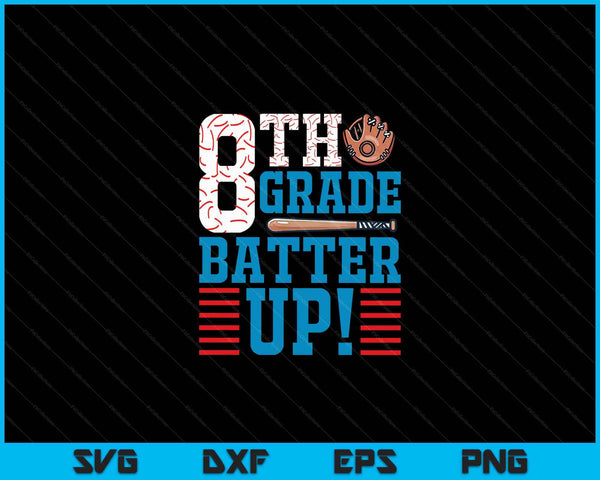8th Grade Batter Up Back to school for baseball Player boys SVG PNG Digital Cutting File