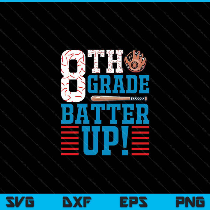 8th Grade Batter Up Back to school for baseball Player boys SVG PNG Digital Cutting File